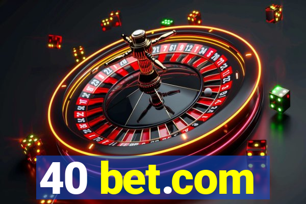 40 bet.com